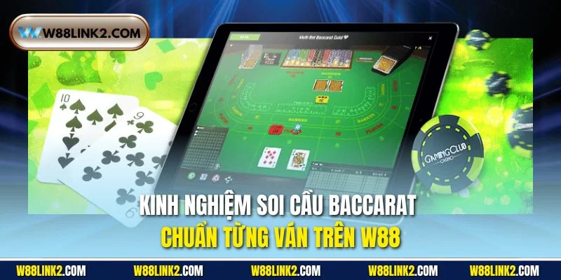 Kinh nghiệm soi cầu Baccarat