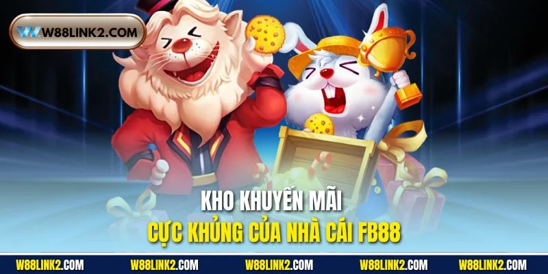 Kho khuyến mãi cực khủng của nhà cái FB88
